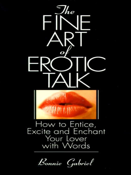 Title details for The Fine Art of Erotic Talk by Bonnie Gabriel - Available